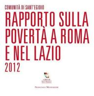 Rapporto sulla povertà a Roma e nel Lazio 2012 edito da Francesco Mondadori