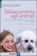 L' attaccamento agli animali. Una visione integrata della relazione uomo-animale nella pet therapy edito da Hogrefe