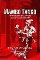 Mambo tango. Nuovi ritmi del cuore sulle strade di Cuba di Franco Di Crosta edito da Orazio Fabbri