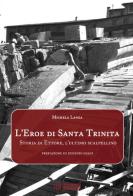 L' eroe di Santa Trinita. Storia di Ettore, l'ultimo scalpellino di Michela Lanza edito da Ab Edizioni e Comunicazioni