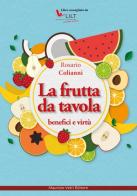 La frutta da tavola. Benefici e virtù di Rosario Colianni edito da Maurizio Vetri Editore