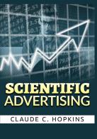Scientific advertising di Claude Hopkins edito da StreetLib