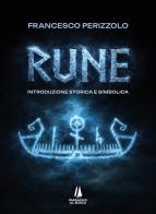 Rune. Introduzione storica e simbolica di Francesco Perizzolo edito da Passaggio al Bosco