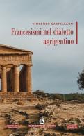 Francesismi nel dialetto agrigentino di Vincenzo Castellano edito da Kimerik