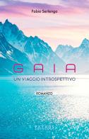 Gaia. Un viaggio introspettivo di Fabio Serlenga edito da Pathos Edizioni