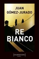 Re Bianco di Juan Gómez-Jurado edito da Fazi