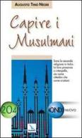 Capire i musulmani di Augusto T. Negri edito da Editrice Elledici