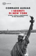 I segreti di New York. Storie, luoghi e personaggi di una metropoli di Corrado Augias edito da Einaudi