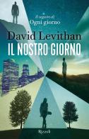 Il nostro giorno di David Levithan edito da Rizzoli