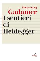 I sentieri di Heidegger di Hans Georg Gadamer edito da Marietti 1820