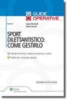 Sport dilettantistico: come gestirlo di Guido Martinelli, Marta Saccaro edito da Ipsoa