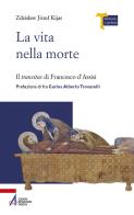 La vita nella morte. Il «transitus» di Francesco d'Assisi di Zdzislaw Józef Kijas edito da EMP - Edizioni Messaggero Padova