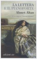 La lettera e il pianoforte. Quartetto ottomano vol.3 di Ahmet Altan edito da E/O
