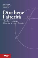 Dire bene l'alterità. Filosofia e pedagogia del sorriso in e oltre Rosmini di Paolo Bonafede, Martina Galvani, Emanuele Pili edito da Genova University Press