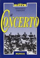 Il concerto di Francesco Sabbadini edito da Ugo Mursia Editore