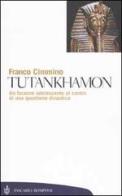 Tutankhamon. Un faraone adolescente al centro di una questione dinastica di Franco Cimmino edito da Bompiani