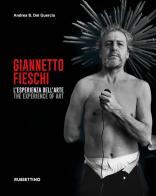 Giannetto Fieschi L'esperienza dell'arte-The experience of art. Ediz. illustrata di Andrea B. Del Guercio edito da Rubbettino