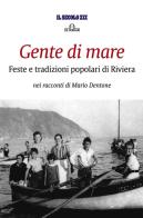 Gente di mare. Feste e tradizioni popolari di Riviera di Mario Dentone edito da De Ferrari