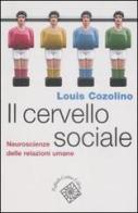 Il cervello sociale. Neuroscienze delle relazioni umane di Louis Cozolino edito da Raffaello Cortina Editore