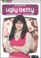 Ugly Betty. Io non seguo le mode... Io sono la moda! di Gianluca Piredda edito da Coniglio Editore