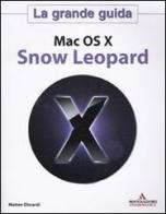 Mac OS X. Snow Leopard. La grande guida di Matteo Discardi edito da Mondadori Informatica