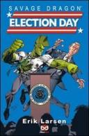 Election day. Savage Dragon di Erik Larsen edito da Edizioni BD