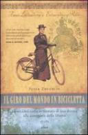 Il giro del mondo in bicicletta. La straordinaria avventura di una donna alla conquista della libertà di Peter Zheutlin edito da Elliot