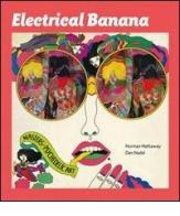 Electrical banana. Masters of Psychedelic Art. Ediz. illustrata di Norman Hathaway, Dan Nadel edito da Damiani