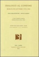 Dialogo al confine. Scelta di lettere 1978-1985 di Gino Brazzoduro, Biagio Marin edito da Fabrizio Serra Editore