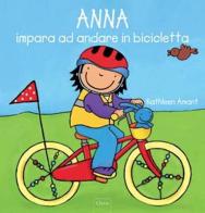 Anna impara ad andare in bicicletta. Ediz. illustrata di Kathleen Amant edito da Clavis