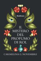 Il mistero del profumo di Rol di Carmelina G. Novembre edito da Bonfirraro