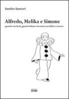 Alfredo, Melika e Simone. Quando un bodyguard italiano incontra un killer svizzero di Sandro Santori edito da Simple