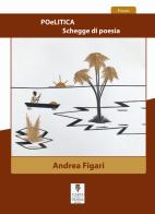 POeLITICA. Schegge di poesia di Andrea Figari edito da Carta e Penna