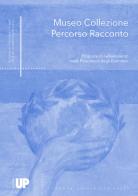 Museo Collezione Percorso Racconto. Proposte di riallestimento nella Pinacoteca degli Eremitani edito da Padova University Press