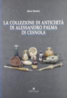 La collezione di antichità di Alessandro Palma di Cesnola di Mara Sternini edito da Edipuglia