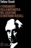 I fondamenti della matematica nel logicismo di Bertrand Russell di Stefano Donati edito da Firenze Atheneum