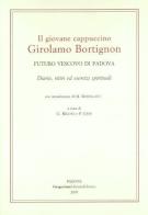 Il giovane cappuccino Girolamo Bortignon. Futuro vescovo di Padova di Girolamo Bortignon edito da Gregoriana Libreria Editrice