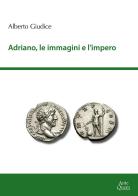 Adriano, le immagini e l'impero di Alberto Giudice edito da Ante Quem