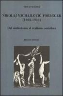 Nikolaj Michajlovic Foregger (1892-1939). Dal simbolismo al realismo socialista di Erica Faccioli edito da Bulzoni