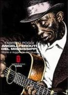 Angeli perduti del Mississippi. Storie e leggende del blues di Fabrizio Poggi edito da Meridiano Zero