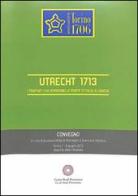Utrecht 1713 edito da Centro Studi Piemontesi