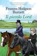 Il piccolo Lord. Ediz. integrale di Frances H. Burnett edito da Crescere