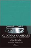 Io, donna kamikaze. Quarantatré protagoniste del terrorismo suicida di Noa Bonetti edito da Iris 4