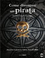 Come diventare un pirata. Esercizi e racconti di coraggio di Valeria Bianchi Mian, Massimo Tallone edito da Golem Edizioni