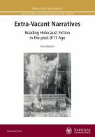 Extra-vacant narratives. Reading Holocaust fiction in the post-9/11 age di Alice Balestrino edito da Università La Sapienza