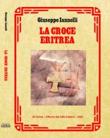 La Croce eritrea di Giuseppe Iannelli edito da Officina del Glifo