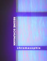 Regine Schumann. Chromasophia. Ediz. italiana e inglese edito da Dep Art