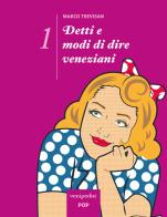 Detti e modi di dire veneziani. Ediz. illustrata vol.1 di Marco Trevisan edito da Venipedia® Editrice