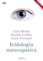 Iridologia naturopatica. Con DVD di Lucio Birello, Daniele Lo Rito, Catia Trevisani edito da Enea Edizioni