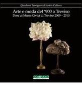 Arte e moda del '900 a Treviso. Doni ai musei civici di Treviso (2009-2010) edito da Compiano